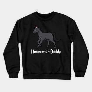 Horse Lover - Hanoverian Daddy Crewneck Sweatshirt